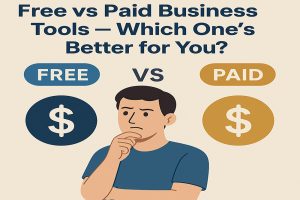 Free vs Paid Business Tools: Which One Should You Use?
